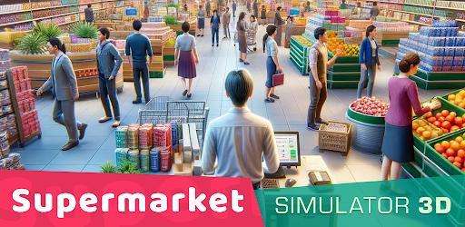 Supermarket Simulator 3D